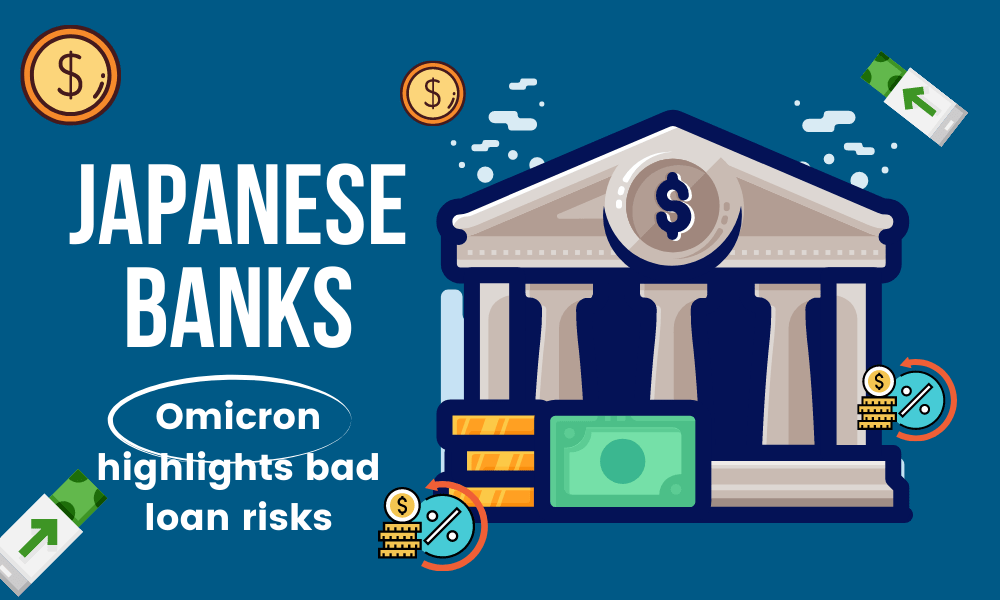 Japanese banks sound caution for earnings as Omicron highlights bad loan risks