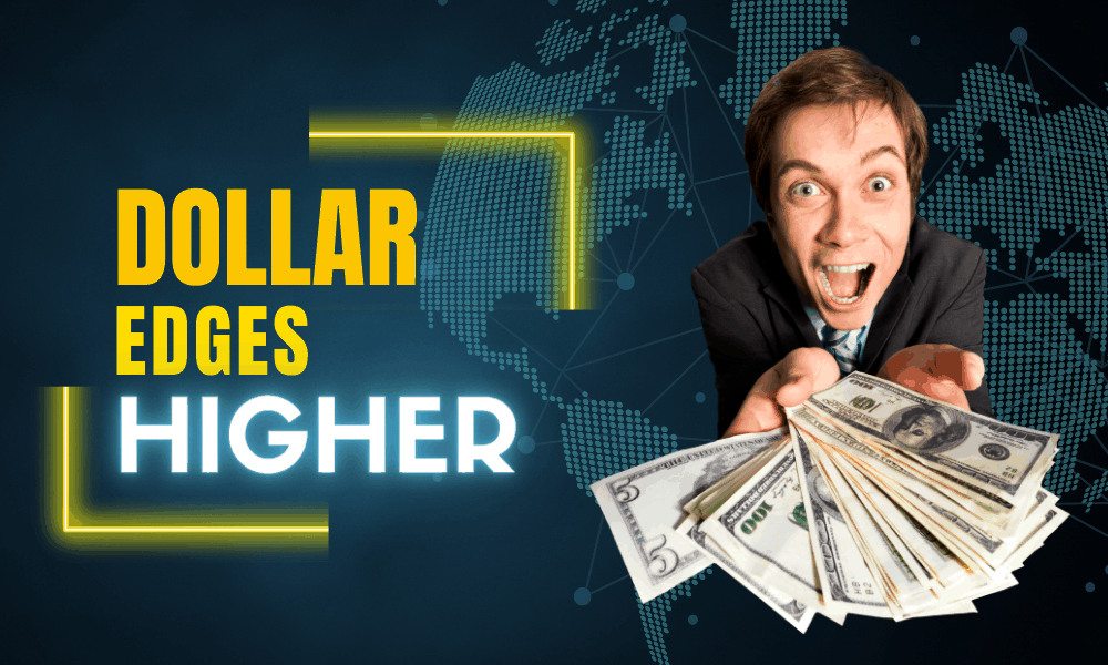 Dollar Edges Higher; ECB, BOE Meetings Loom Large